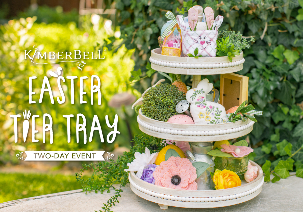 *FULL* 02.10-11.2024 - Kimberbell's Easter Tier Tray - Two-Day Machine Embroidery Event